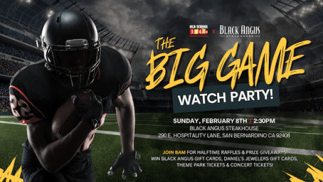 Old School 104.7's Big Game Watch Party at Black Angus Steakhouse – San Bernardino
